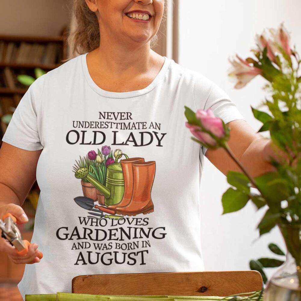 Never Underestimate Old Lady Who Loves Gardening Shirt August - Picture 1 of 4